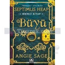 Büyü | Septimus Heap 1. Kitap | Angie Sage