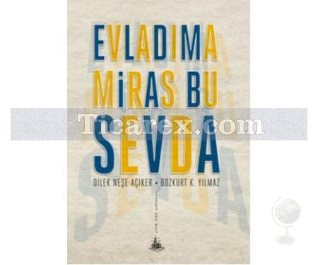 Evladıma Miras Bu Sevda | Bozkurt K. Yılmaz, Dilek Neşe Açıker - Resim 1