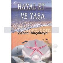 Hayal Et ve Yaşa | Zehra Akçakaya