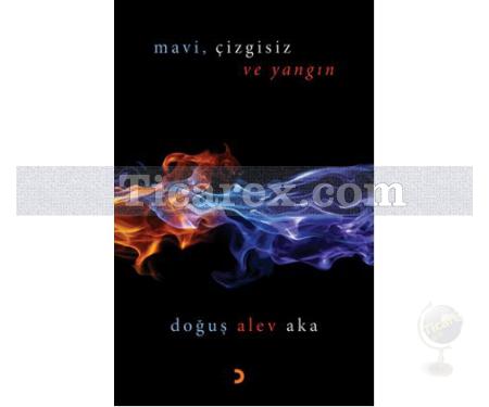 Mavi, Çizgisiz ve Yangın | Doğuş Alev Aka - Resim 1