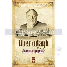 İlber Ortaylı Seyahatnamesi | İlber Ortaylı