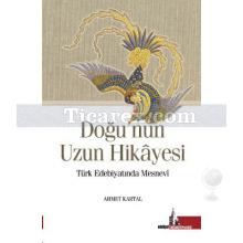 Doğu'nun Uzun Hikayesi | Türk Edebiyatında Mesnevî | Ahmet Kartal