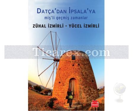 Datça'dan İpsala'ya | Yücel İzmirli, Zühal İzmirli - Resim 1