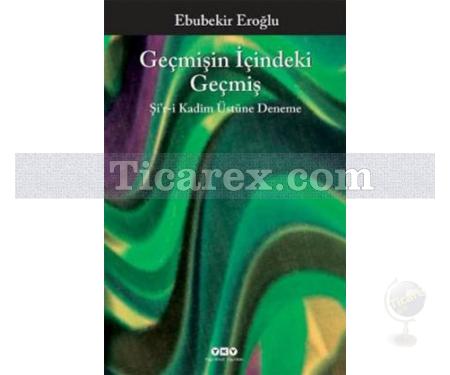 Geçmişin İçindeki Geçmiş | Şi'r-i Kadim Üstüne Deneme | Ebubekir Eroğlu - Resim 1