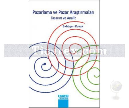 Pazarlama ve Pazar Araştırmaları | Tasarım ve Analiz | Bahtışen Kavak - Resim 1