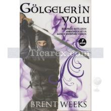 Gece Meleği Üçlemesi 1 - Gölgelerin Yolu | Brent Weeks