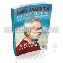 Karl Marx'da İktisadi Büyüme | Sencer Divitçioğlu