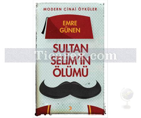 Sultan Selim'in Ölümü | Emre Günen - Resim 1