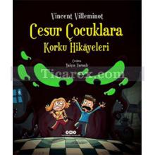 Cesur Çocuklara Korku Hikâyeleri | Vincent Villeminot