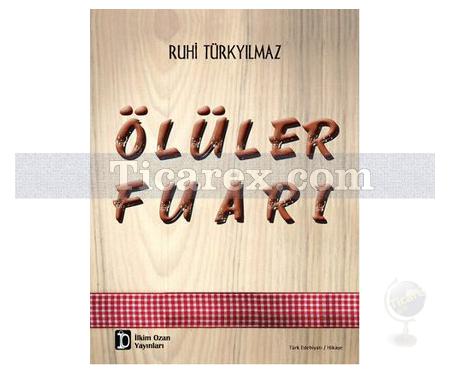 Ölüler Fuarı | Ruhi Türkyılmaz - Resim 1