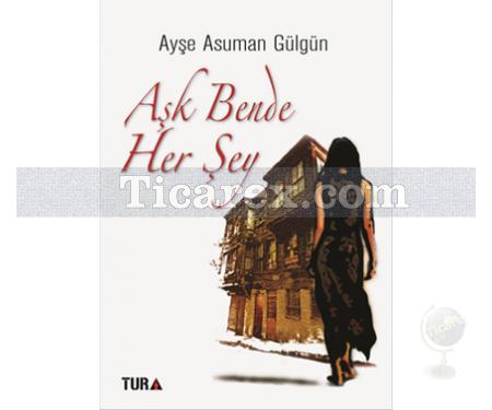 Aşk Bende Her Şey | Ayşe Asuman Gülgün - Resim 1