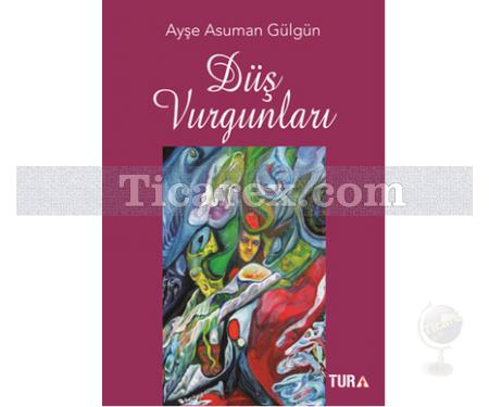 Düş Vurgunları | Ayşe Asuman Gülgün - Resim 1