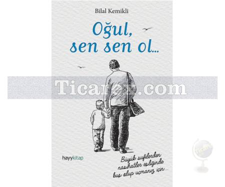 Oğul, Sen Sen Ol... | Bilal Kemikli - Resim 1