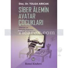 Siber Alemin Avatar Çocukları | Tolga Arıcak