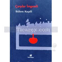 Çarşılar İmgeseli | Bülent Keçeli