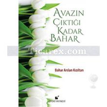 Avazın Çıktığı Kadar Bahar | Bahar Arslan Kızıltan