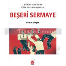 Beşeri Sermaye | Birikim Sürecinde Çifte Kavrulmuş Meta | Gizem Şimşek