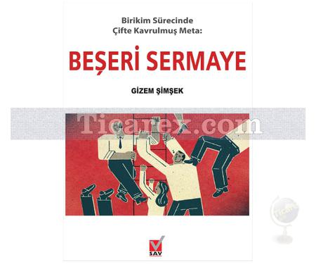 Beşeri Sermaye | Birikim Sürecinde Çifte Kavrulmuş Meta | Gizem Şimşek - Resim 1