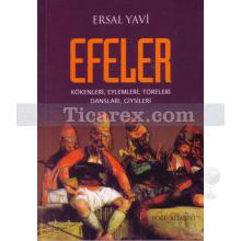 Efeler | Kökenleri, Eylemleri, Töreleri, Dansları, Giysileri | Ersal Yavi