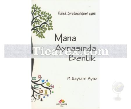 Mana Aynasında Benlik | M. Bayram Ayaz - Resim 1