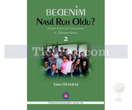 Bedenim Nasıl Ruh Oldu? | Rölatif Bütüncül Psikoterapi 11. Dönem Serisi 2 | Tahir Özakkaş - Resim 1