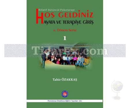 Rölatif Bütüncül Psikoterapi Hoşgeldiniz Hayata ve Terapiye Giriş | 11. Dönem Serisi 1 | Tahir Özakkaş - Resim 1