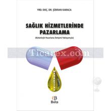 Sağlık Hizmetlerinde Pazarlama | Şükran Karaca