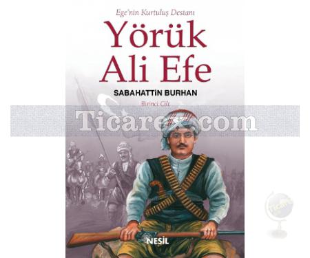 Yörük Ali Efe | Ege'nin Kurtuluş Destanı Cilt: 1 | Sabahattin Burhan - Resim 1