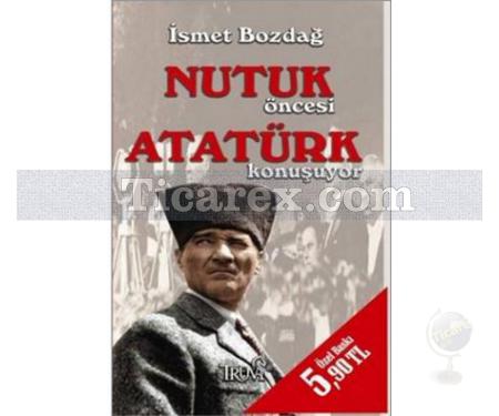 Nutuk Öncesi Atatürk Konuşuyor | ( Cep Boy ) | İsmet Bozdağ - Resim 1