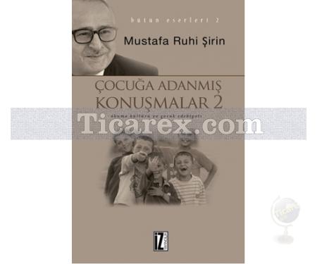 Çocuğa Adanmış Konuşmalar 2 | Mustafa Ruhi Şirin - Resim 1