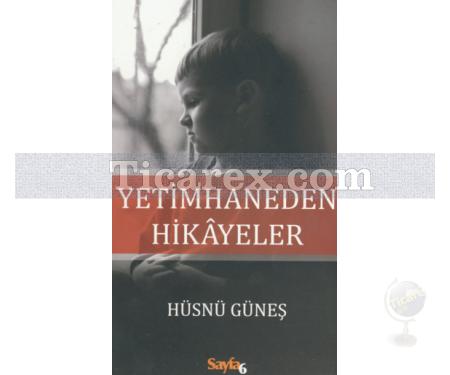 Yetimhaneden Hikayeler | Hüsnü Güneş - Resim 1