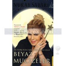 Beyaz Mucizeler | Nuray Sayarı