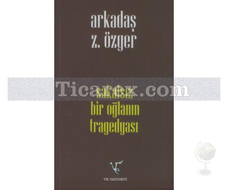 Sakalsız Bir Oğlanın Tragedyası | Arkadaş Z. Özger - Resim 1