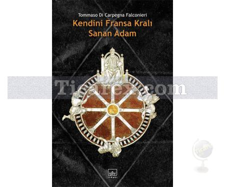 Kendini Fransa Kralı Sanan Adam | Tommaso Di Carpegna Falconieri - Resim 1