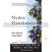 Neden Hastalanırız | Yeni Darwin Tıbbi Bilimi | Randolph M. Nesse, George C.Williams, M. D., Ph. D