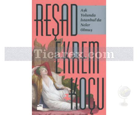 Aşk Yolunda İstanbul'da Neler Olmuş? | Reşad Ekrem Koçu - Resim 1