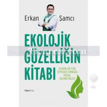 Ekolojik Güzelliğin Kitabı | Erkan Şamcı