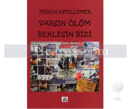 Varsın Ölüm Beklesin Bizi | Fügen Kıvılcımer - Resim 1