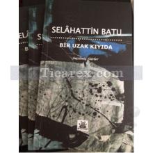 Bir Uzak Kıyıda | Seçilmiş Şiirler | Selahattin Batu