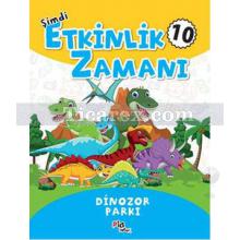 Şimdi Etkinlik Zamanı 10 | Dinozor Parkı | Kolektif