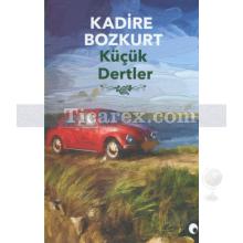 Küçük Dertler | Kadire Bozkurt