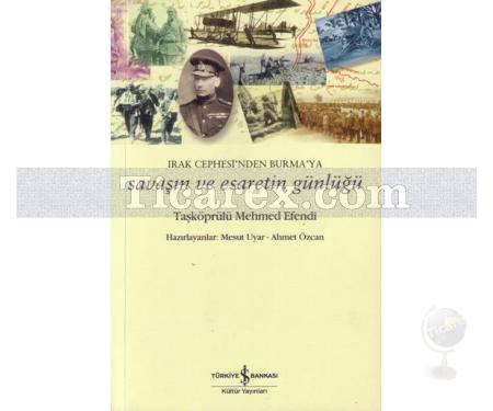 Savaşın ve Esaretin Günlüğü | Irak Cephesi'nden Burma'ya | Taşköprülü Mehmet Efendi - Resim 1