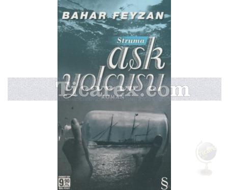 Aşk Yolcusu | Struma | Bahar Feyzan - Resim 1