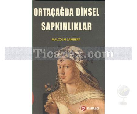 Ortaçağda Dinsel Sapkınlıklar | Malcolm Lambert - Resim 1