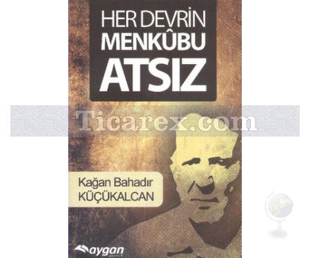 Her Devrin Menkubu Atsız | Kağan Bahadır Küçükalcan - Resim 1