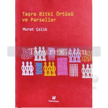 Taşra Bitki Örtüsü ve Parseller | Murat Çelik