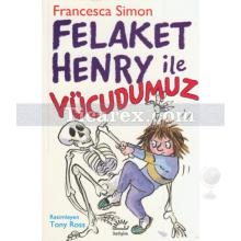 Felaket Henry ile Vücudumuz | Francesca Simon