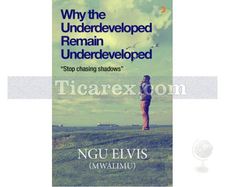 Why the Underdeveloped Remain Underdeveloped | Stop Chasing Shadows | Ngu Elvis (Mwalimu) - Resim 1