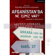 Afganistan'da Ne İşimiz Var? | Levent Gözkaya