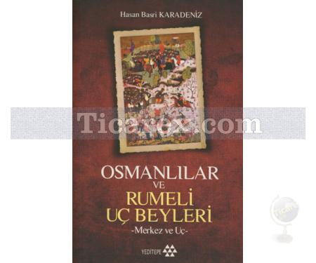 Osmanlılar ve Rumeli Uç Beyleri | Hasan Basri Karadeniz - Resim 1